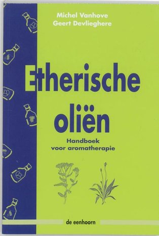 Etherische oli&euml;n: Handboek voor aromatherapie 